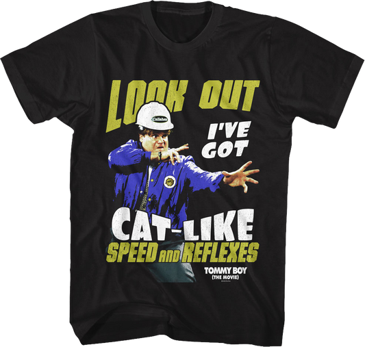 Look Out I've Got Cat-Like Speed And Reflexes Tommy Boy T-Shirt