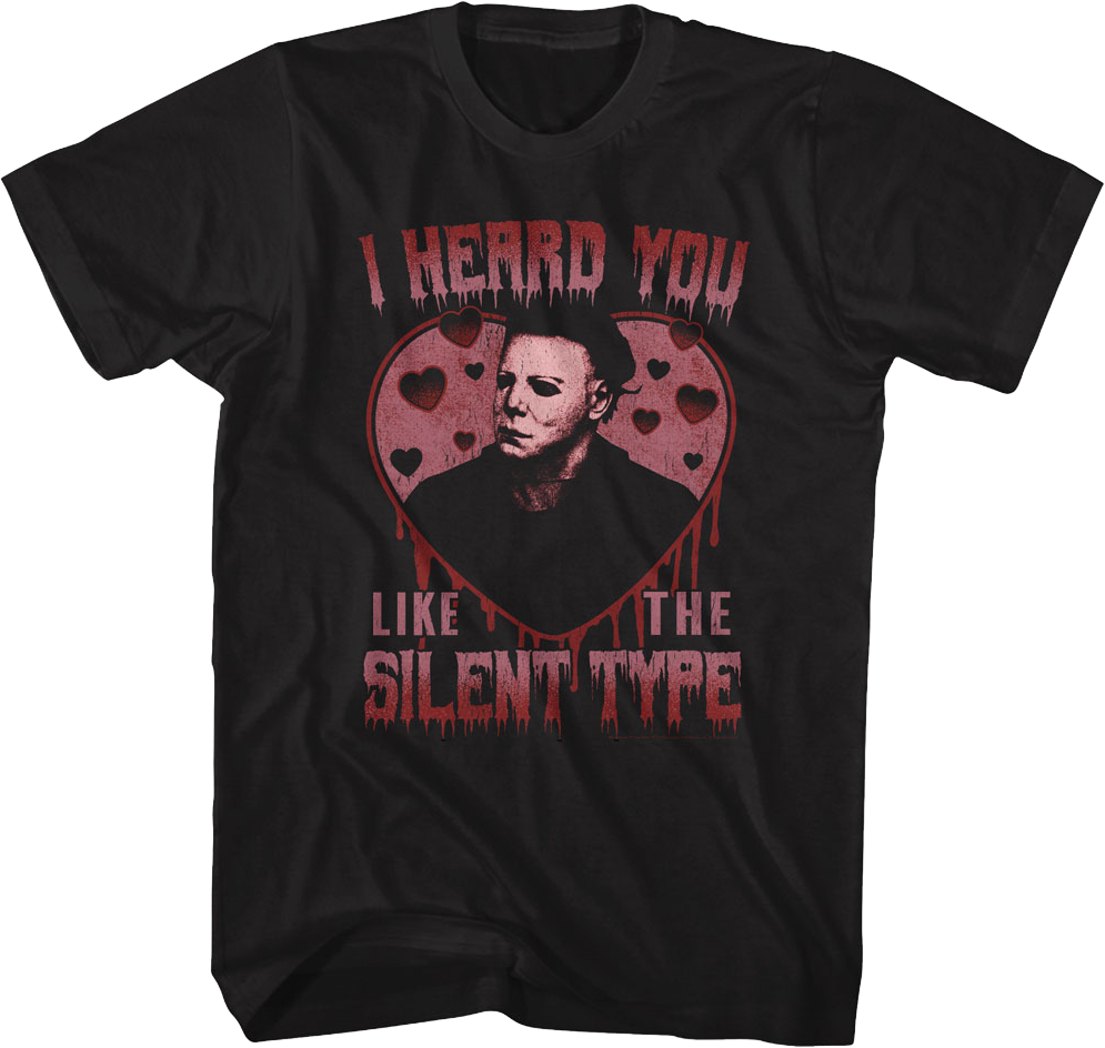 Michael Myers I Heard You Like The Silent Type Halloween T-Shirt