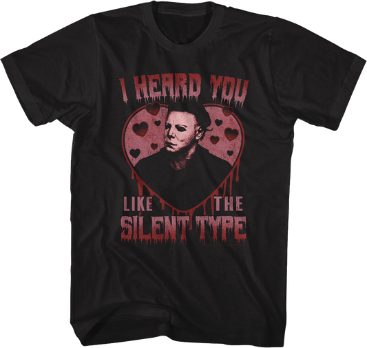 Michael Myers I Heard You Like The Silent Type Halloween T-Shirt