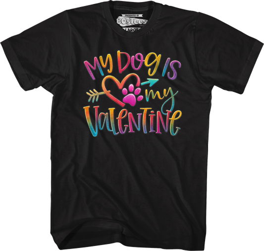 My Dog Is My Valentine T-Shirt