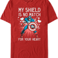 My Shield Is No Match For Your Heart Captain America T-Shirt