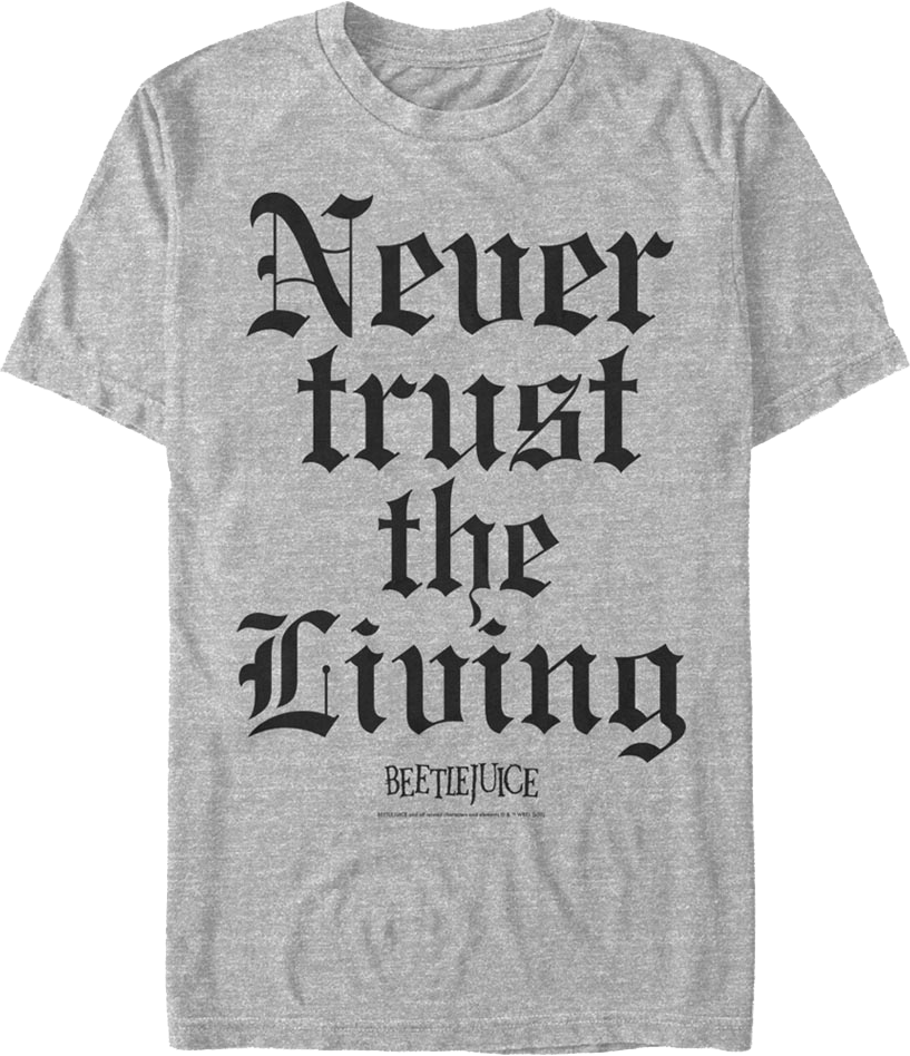 Never Trust the Living Beetlejuice T-Shirt