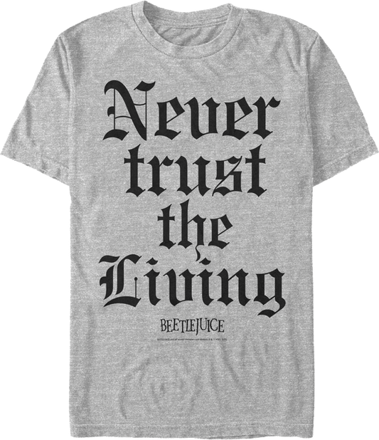 Never Trust the Living Beetlejuice T-Shirt