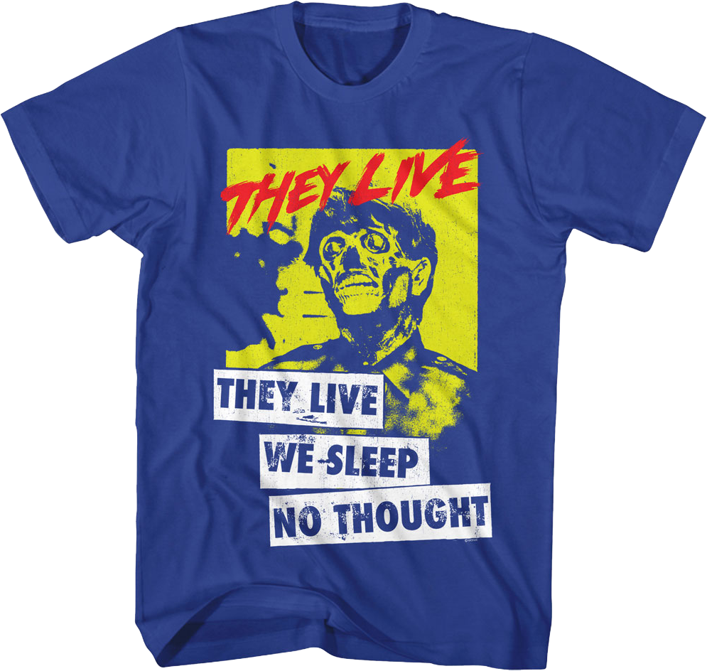 No Thought They Live T-Shirt