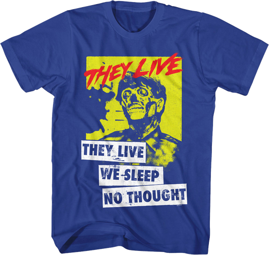 No Thought They Live T-Shirt