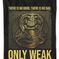 Only Weak And Strong Cobra Kai T-Shirt