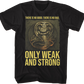 Only Weak And Strong Cobra Kai T-Shirt