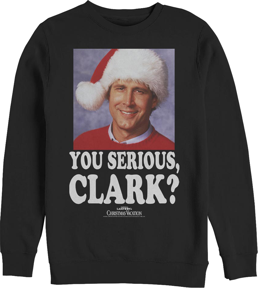 Photo You Serious Clark Christmas Vacation Sweatshirt