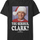 Photo You Serious Clark Christmas Vacation T-Shirt