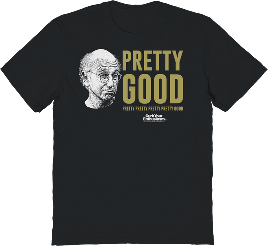 Pretty Good Curb Your Enthusiasm T-Shirt