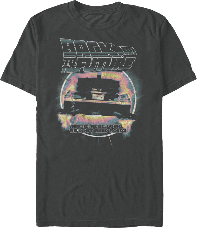 Retro We Don't Need Roads Back To The Future T-Shirt