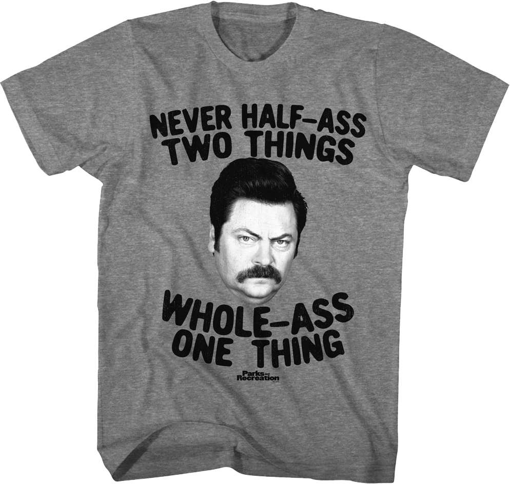 Ron Swanson Whole-Ass One Thing Parks and Recreation T-Shirt