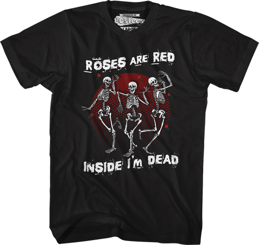 Roses Are Red Inside I'm Dead T-Shirt