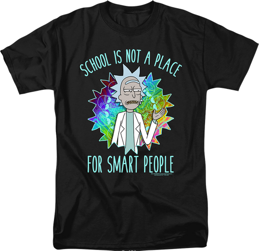 School Is Not A Place For Smart People Rick And Morty T-Shirt