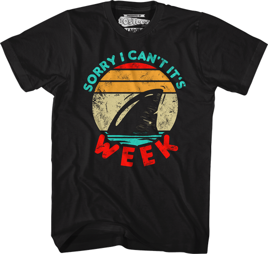 Sorry I Can't It's Shark Week T-Shirt