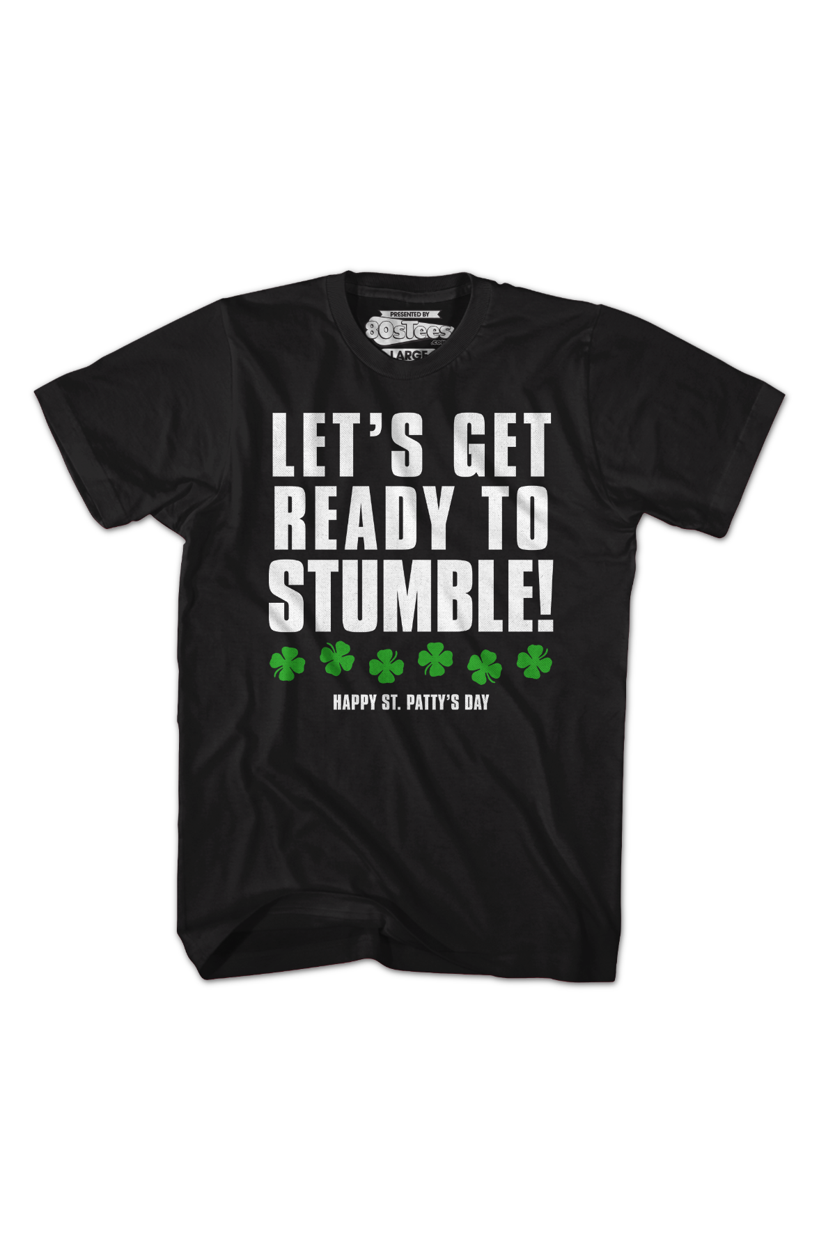 Let's Get Ready To Stumble St. Patrick's Day T-Shirt