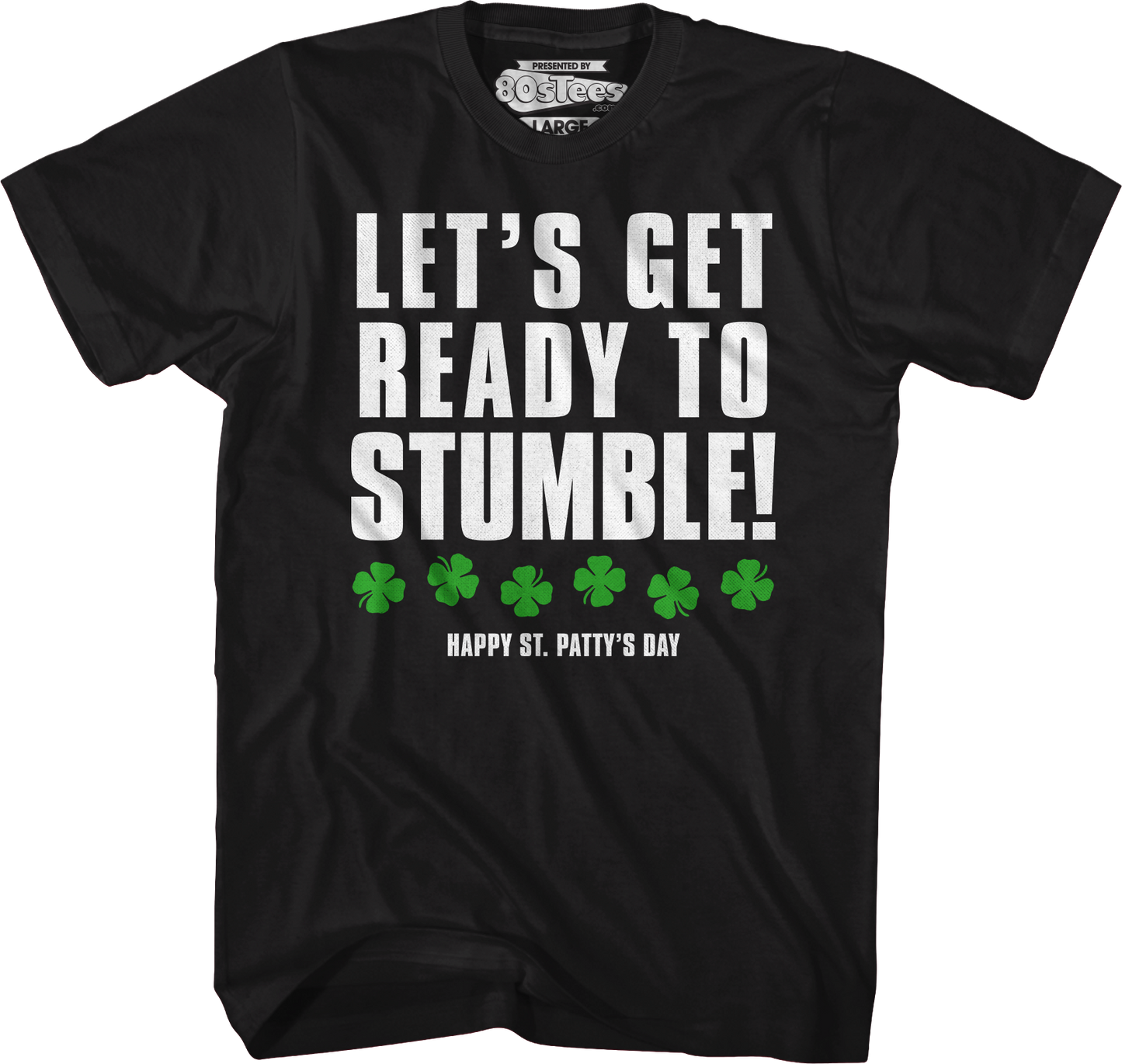 Let's Get Ready To Stumble St. Patrick's Day T-Shirt