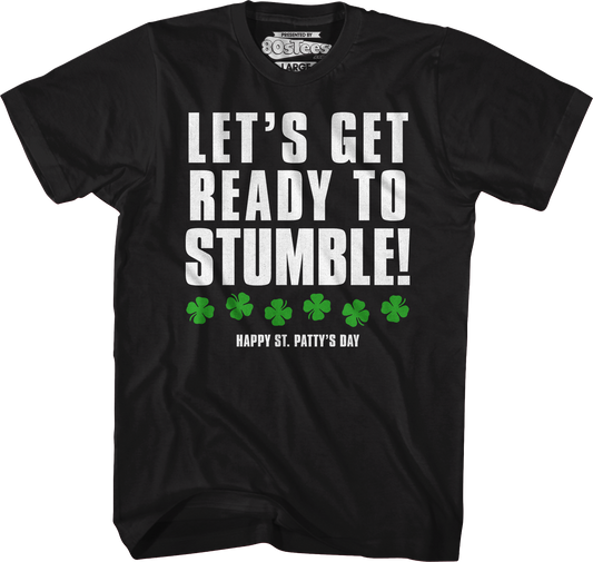 Let's Get Ready To Stumble St. Patrick's Day T-Shirt