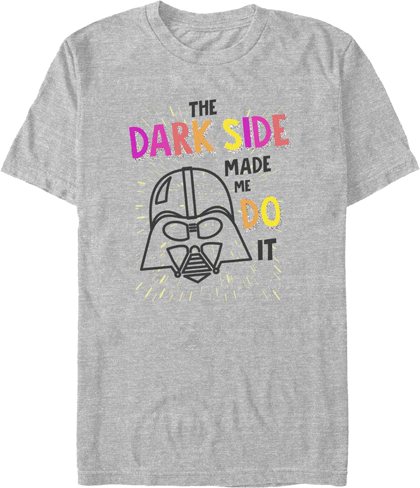 The Dark Side Made Me Do It Star Wars T-Shirt