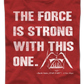 The Force Is Strong With This One Star Wars T-Shirt