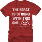 The Force Is Strong With This One Star Wars T-Shirt