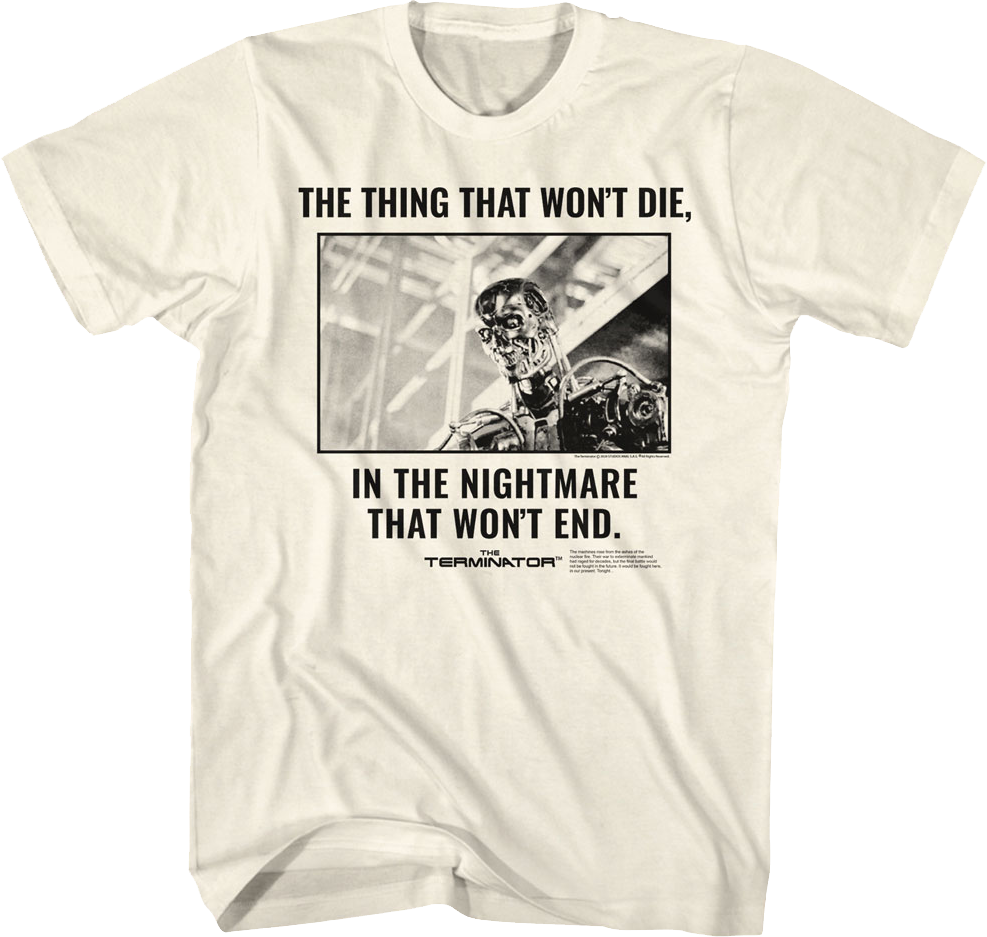 The Nightmare That Won't End Terminator T-Shirt