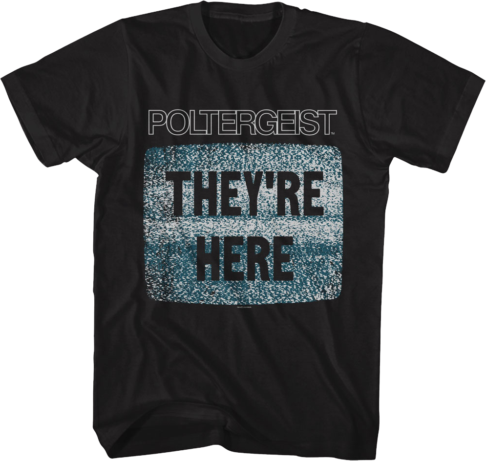 They're Here Poltergeist T-Shirt