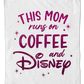This Mom Runs On Coffee And Disney T-Shirt