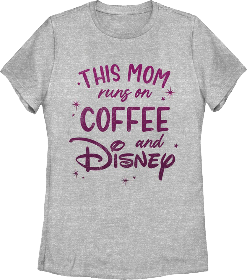 Womens This Mom Runs On Coffee And Disney Shirt