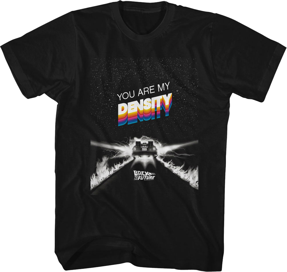 You Are My Density Back To The Future T-Shirt