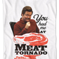 You Had Me At Meat Tornado Parks And Recreation T-Shirt