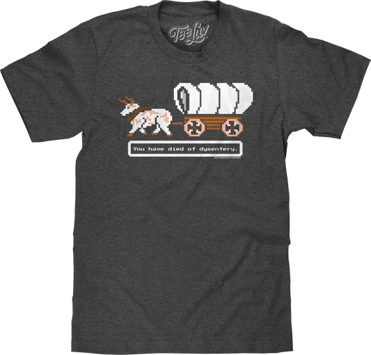 You Have Died of Dysentery Oregon Trail T-Shirt