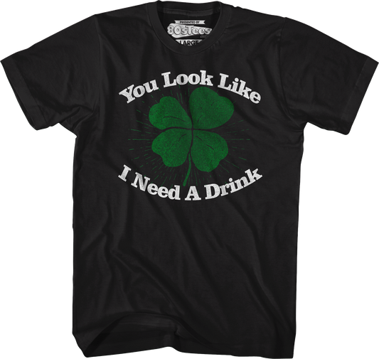 You Look Like I Need A Drink St. Patrick's Day T-Shirt