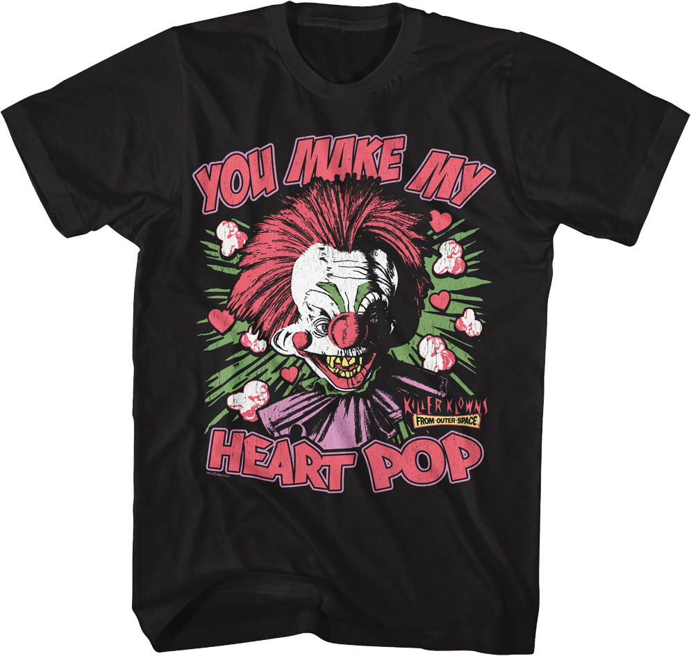 You Make My Heart Pop Killer Klowns From Outer Space T-Shirt