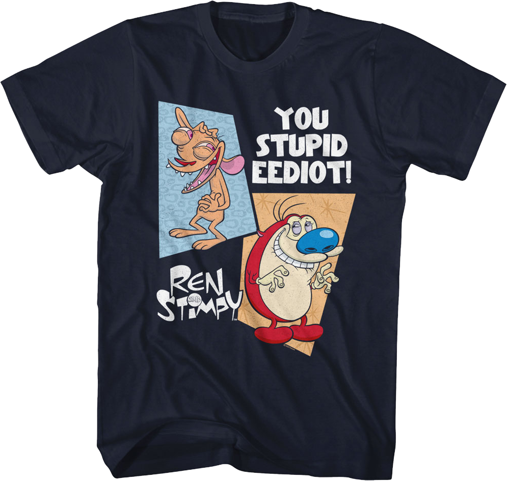 You Stupid Eediot Ren And Stimpy T-Shirt