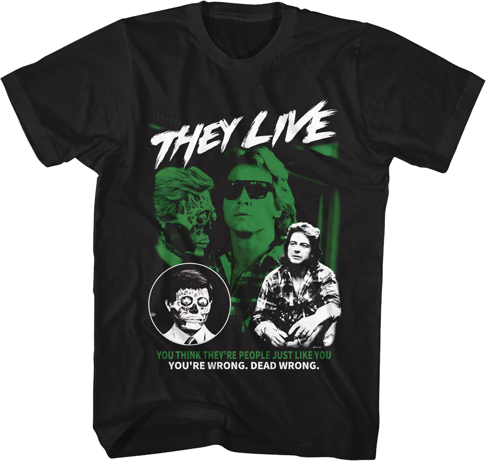 You Think They're People Just Like You They Live T-Shirt