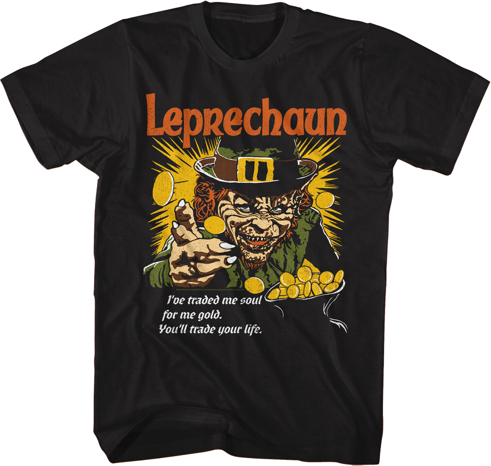 You'll Trade Your Life Leprechaun T-Shirt
