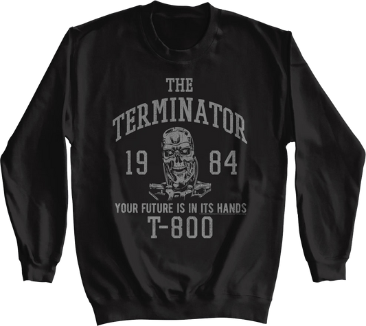 Your Future Is In Its Hands Terminator Sweatshirt