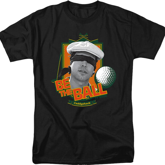 Be The Ball Caddyshack T-Shirt