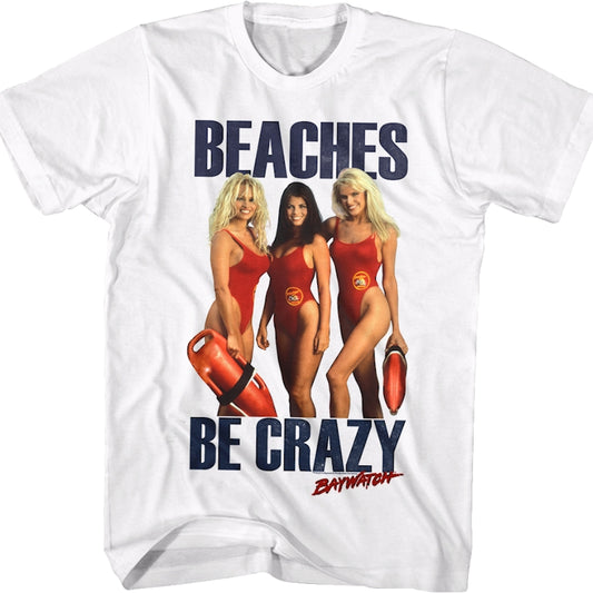 Beaches Be Crazy Baywatch Shirt