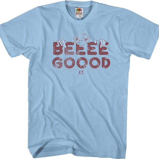 Beeee Gooood ET Shirt