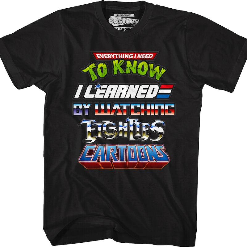 Black Everything I Need To Know Eighties Cartoons Shirt
