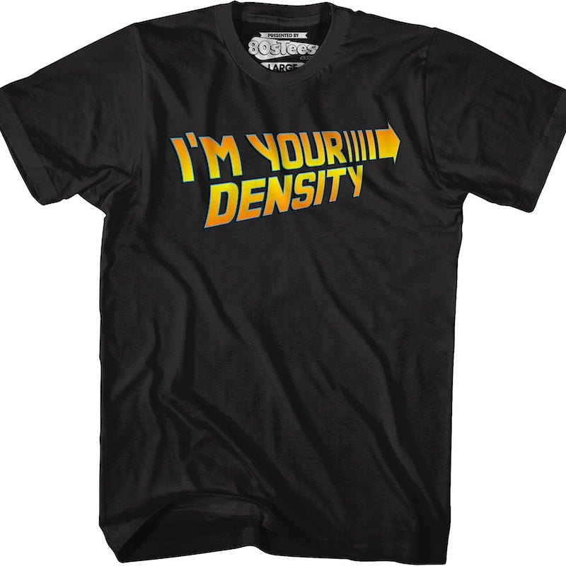 Black I'm Your Density Back To The Future T-Shirt