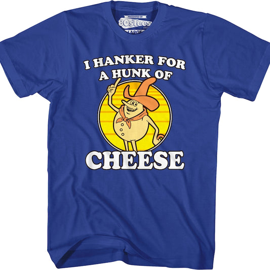 Blue Hanker For A Hunk Of Cheese T-Shirt