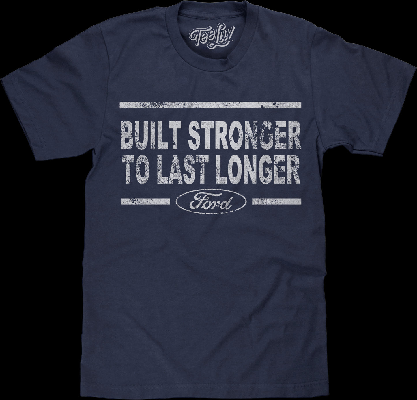 Built Stronger To Last Longer Ford T-Shirt