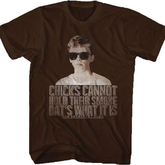 Chicks Cannot Hold Smoke Breakfast Club Shirt