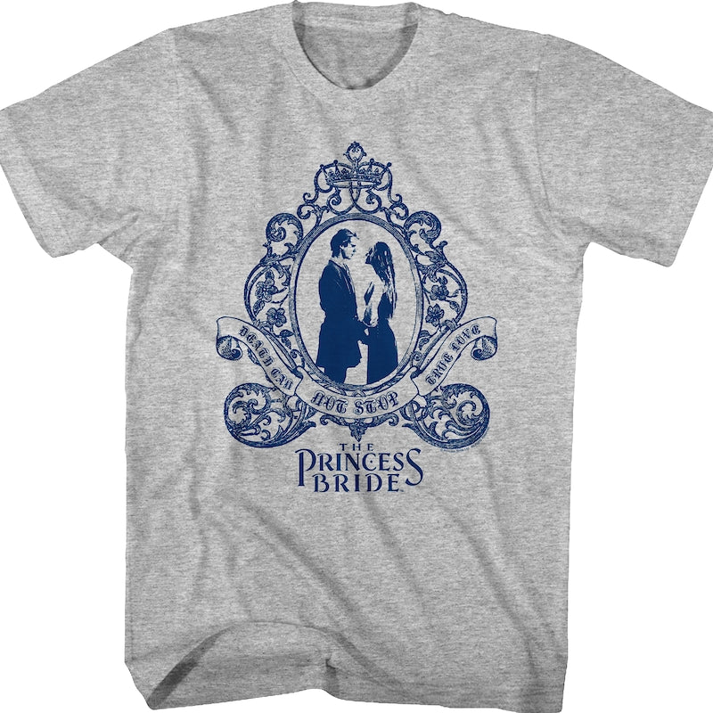 Death Can Not Stop True Love Princess Bride T-Shirt