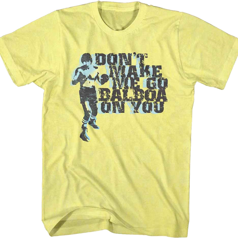 Don't Make Me Go Balboa On You Rocky T-Shirt