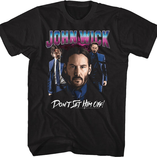 Don't Set Him Off John Wick T-Shirt