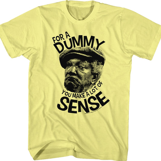 Dummy You Make Sense Fred Sanford T-Shirt